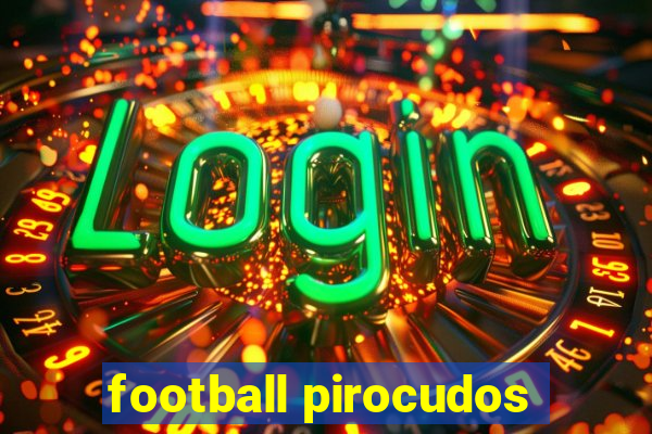 football pirocudos